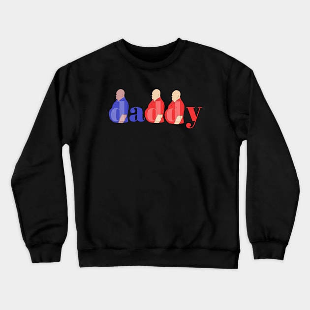 Daddy Crewneck Sweatshirt by DiegoCarvalho